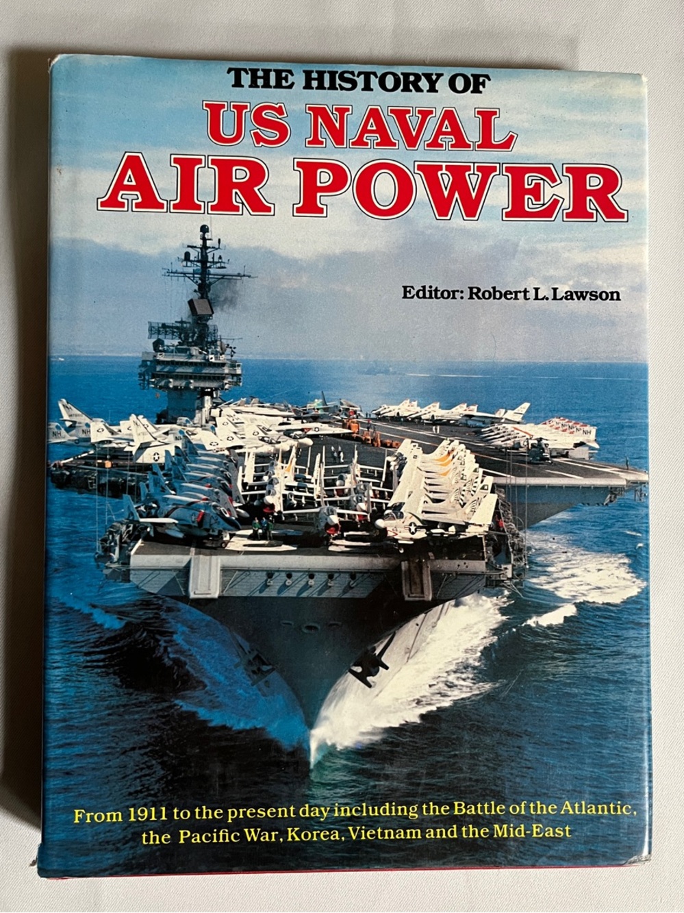 The History of US Naval Power- Editor: Robert L. Lawson - 1985